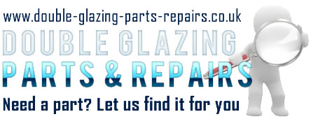 Double Glazing Parts and Repairs Double Glazing Parts and Repairs